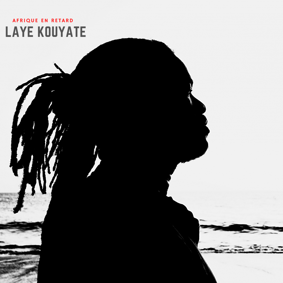 LAYE KOUYATE - SINGLE -AFRIQUE EN RETARD